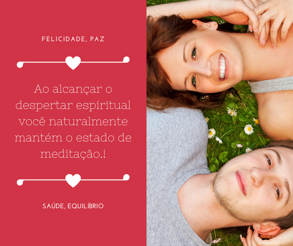 Ao alcançar o despertar espiritual você naturalmente mantém o estado de meditação.! Quem é Você?